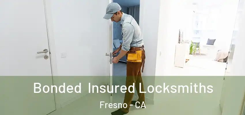 Bonded Insured Locksmiths Fresno - CA
