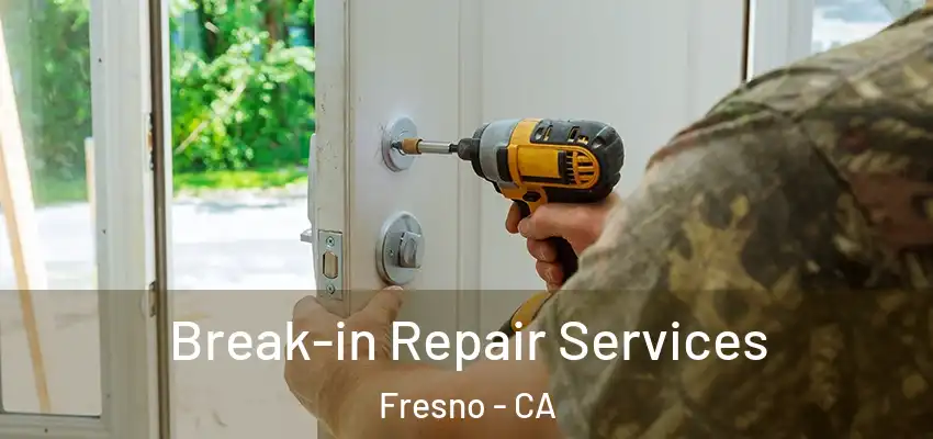  Break-in Repair Services Fresno - CA