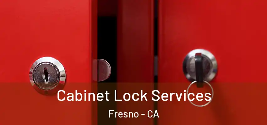 Cabinet Lock Services Fresno - CA