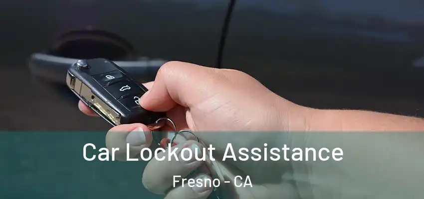  Car Lockout Assistance Fresno - CA