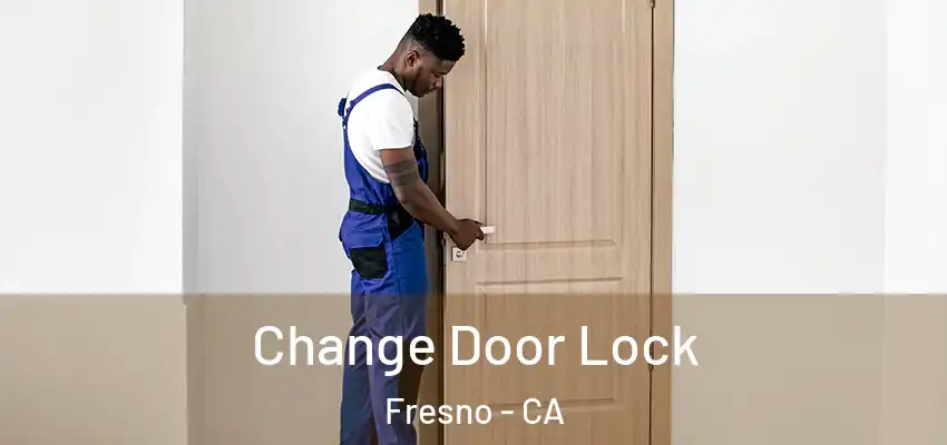  Change Door Lock Fresno - CA