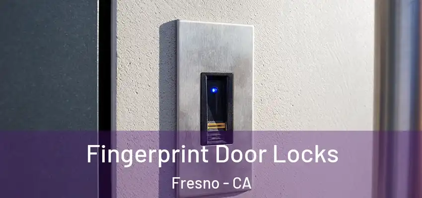  Fingerprint Door Locks Fresno - CA