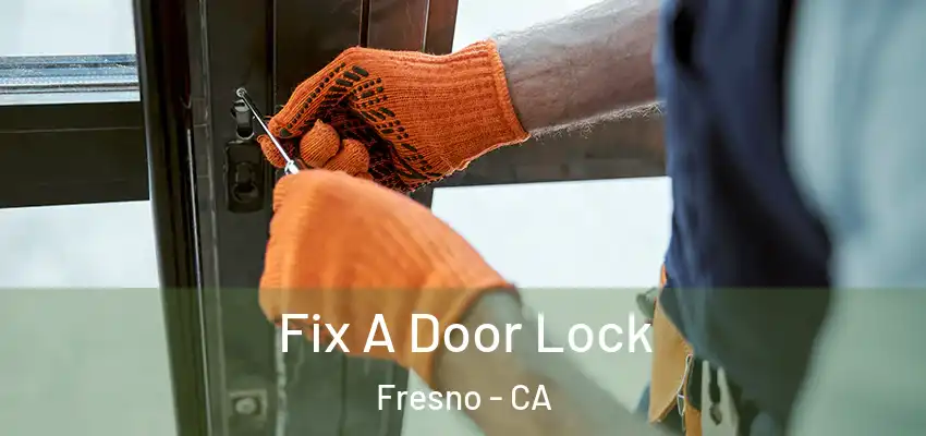  Fix A Door Lock Fresno - CA
