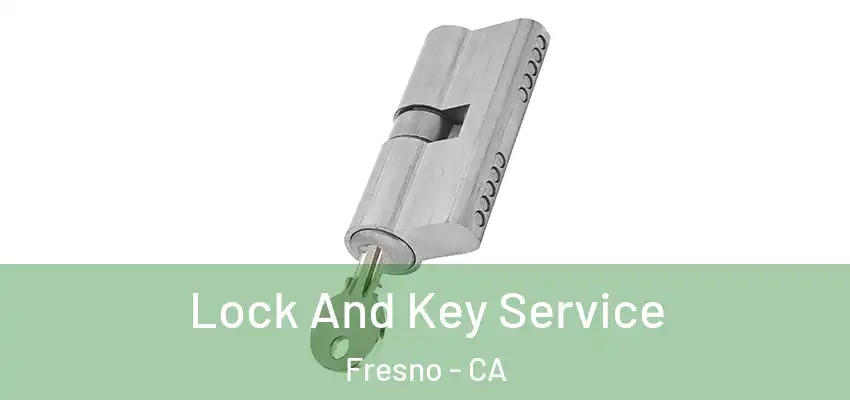 Lock And Key Service Fresno - CA
