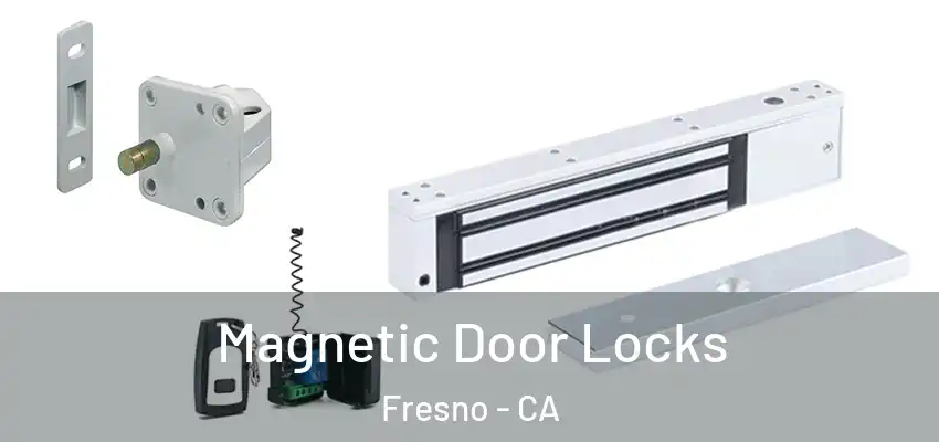 Magnetic Door Locks Fresno - CA