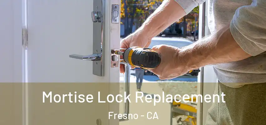 Mortise Lock Replacement Fresno - CA