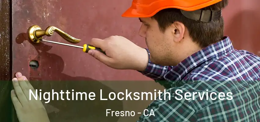  Nighttime Locksmith Services Fresno - CA
