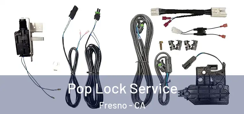 Pop Lock Service Fresno - CA