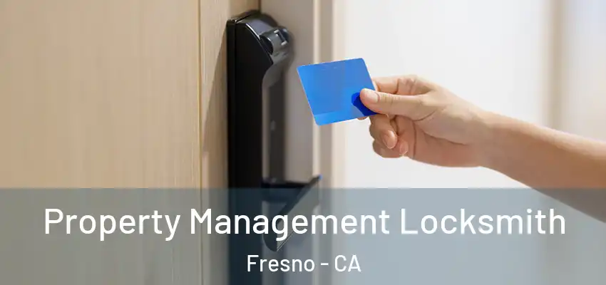  Property Management Locksmith Fresno - CA