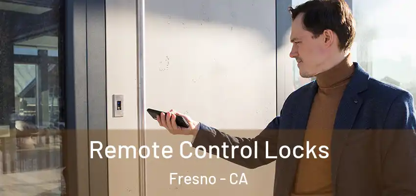 Remote Control Locks Fresno - CA