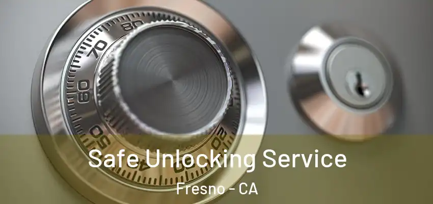  Safe Unlocking Service Fresno - CA